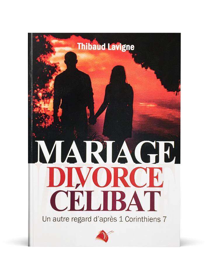 Mariage, divorce, célibat Un autre regard d’après 1 Corinthiens 7 Librairie Kiràly Vie