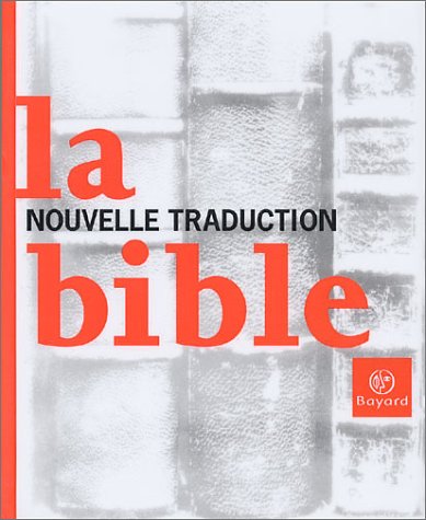 La Bible : Nouvelle Traduction