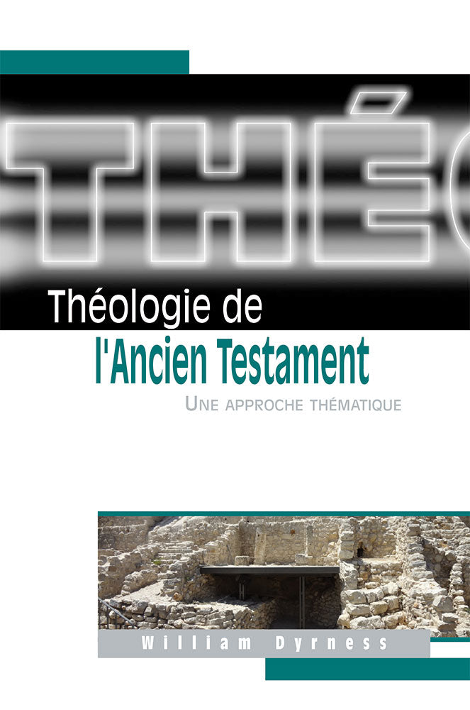 Théologie de l’Ancien Testament - Une approche thématique