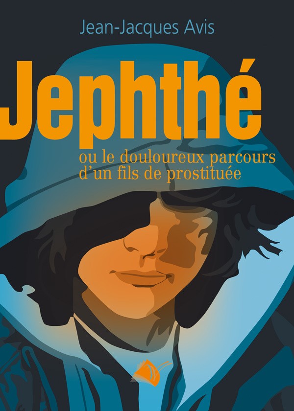 Jephthé - Ou le douloureux parcours d'un fils de prostituée