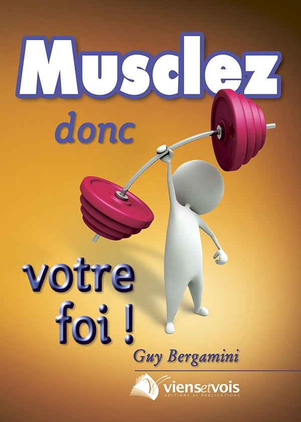 Musclez donc votre foi