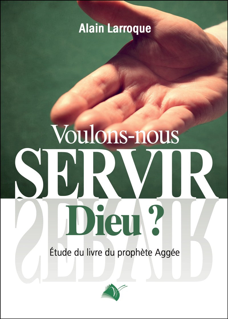 Voulons-nous servir Dieu ?