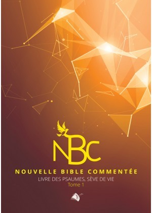 Nouvelle bible commentée - Les psaumes, sève de vie - Tome 1